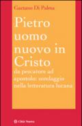 Pietro, uomo nuovo in Cristo. Da pescatore ad apostolo: sondaggio nella letteratura lucana