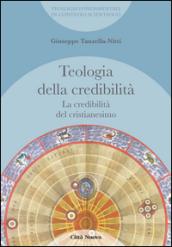 La credibilità del cristianesimo. Teologia della credibilità