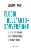 Elogio dell'autosovversione. La fioritura umana nelle organizzazioni a movente ideale