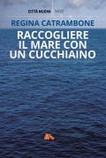 Raccogliere il mare con un cucchiaino