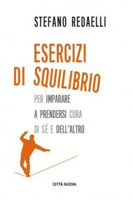 Esercizi di squilibrio. Per imparare a prendersi cura di sé e dell'altro