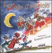 Farfalle d'artificio. Ediz. illustrata