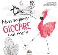 Non vogliono giocare con me. Ediz. illustrata