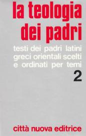 La teologia dei Padri. 2.Grazia, Cristo, Santificazione