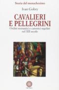 Cavalieri e pellegrini. Ordini monastici e canonici regolari nel XII secolo