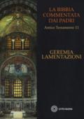 La Bibbia commentata dai Padri. Antico testamento. 11: Geremia. Lamentazioni