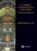 La Bibbia commentata dai Padri. Nuovo Testamento. Vol. 4\2: Giovanni 11-21.