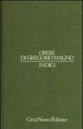 Opere di Gregorio Magno. Indici. Ediz. latina e italiana