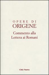 Opere di Origene. Testo latino a fronte. 14/1: Commento alla Lettera ai romani