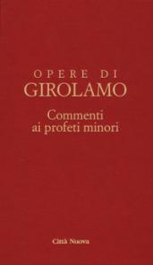 Commento ai profeti minori. Sofonia, Aggeo, Abacuc e Giona. Testo latino a fronte