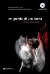 Nel grembo di una donna. Musica e testi delle canzoni di Maria Gabriella Marino. Audiolibro. Con CD Audio