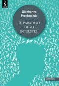 Il paradiso degli interstizi. Nuova ediz.