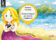 Guida di Napoli per piccoli viaggiatori. Ediz. illustrata