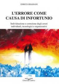 L' errore come causa di infortunio. Individuazione e correzione degli errori individuali, tecnologici e organizzativi