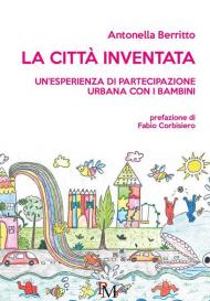 La città inventata. Un'esperienza di partecipazione urbana con i bambini