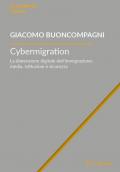 Cybermigration. La dimensione digitale dell'immigrazione: media, istituzioni e sicurezza