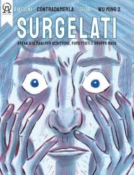 Surgelati. Opera a 14 mani per scrittore, fumettisti e gruppo rock. Con musiche del gruppo rock Contradamerla