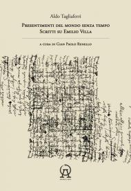 Presentimenti del mondo senza tempo. Scritti su Emilio Villa