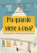 Ma quando viene a casa? Storie di fratellini e sorelline di bambini piccolissimi. Ediz. illustrata