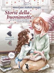 Storie della buonanotte per principesse pestifere e mostri favolosi. Ediz. illustrata