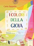 Colori della gioia. Ediz. illustrata (I)