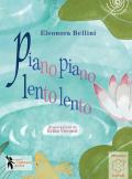 Piano piano, lento lento. Ediz. illustrata