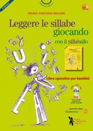 Leggere le sillabe giocando con il Sillaballo. Nuova ediz.