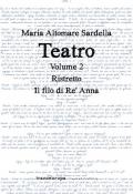 Teatro. Vol. 2: Ristretto-Il filo di Re' Anna.