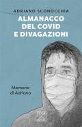 Almanacco del Covid e divagazioni. Memorie di Adriano