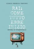 RAI: come tutto ebbe inizio. Epopea di un monopolio