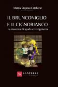 Il brunconiglio e il cignobianco. La maestra di spada e stregoneria