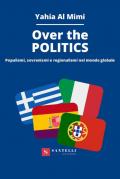 Over the politics. Populismi, sovranismi e regionalismi nel mondo globale