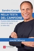 Nella testa del campione. Il potere della mente per vincere nel calcio (e nella vita)