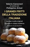 I grandi fritti della tradizione italiana. Ventisei ricette originali rivisitate in chiave moderna
