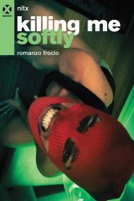 Killing me softly. Romanzo frocio