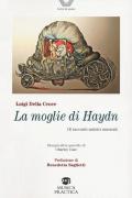 La moglie di Haydn. Sedici racconti musicali satirici