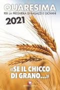 Quaresima 2021. «Se il chicco di grano...»