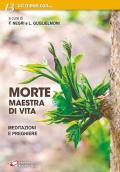 Morte, maestra di vita. Meditazioni e preghiere