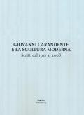 Giovanni Carandente e la scultura moderna. Scritti dal 1957 al 2008