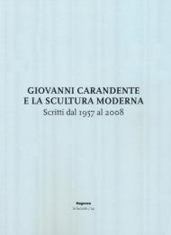 Giovanni Carandente e la scultura moderna. Scritti dal 1957 al 2008