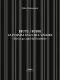 Beuys/Burri. La persistenza del valore. Esiti a 40 anni dall'incontro