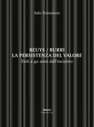 Beuys/Burri. La persistenza del valore. Esiti a 40 anni dall'incontro