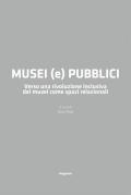 Musei (e) pubblici. Verso una rivoluzione inclusiva dei musei come spazi relazionali