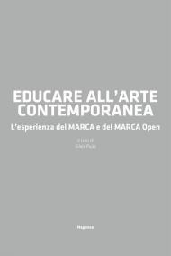 Educare all'arte contemporanea. L'esperienza del MARCA e del MARCA Open