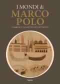 I mondi di Marco Polo. Il viaggio di un mercante veneziano del Duecento. Catalogo della mostra (Venezia, 6 aprile-29 settembre 2024)