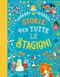 Storie per tutte le stagioni. Ediz. a colori