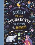 Storie della buonanotte da tutto il mondo. Ediz. a colori