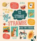 12 storie strambe per tipi curiosi. Ediz. a colori