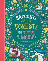 Racconti della foresta da tutto il mondo. Ediz. a colori