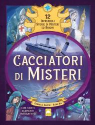 Cacciatori di misteri. Ediz. a colori